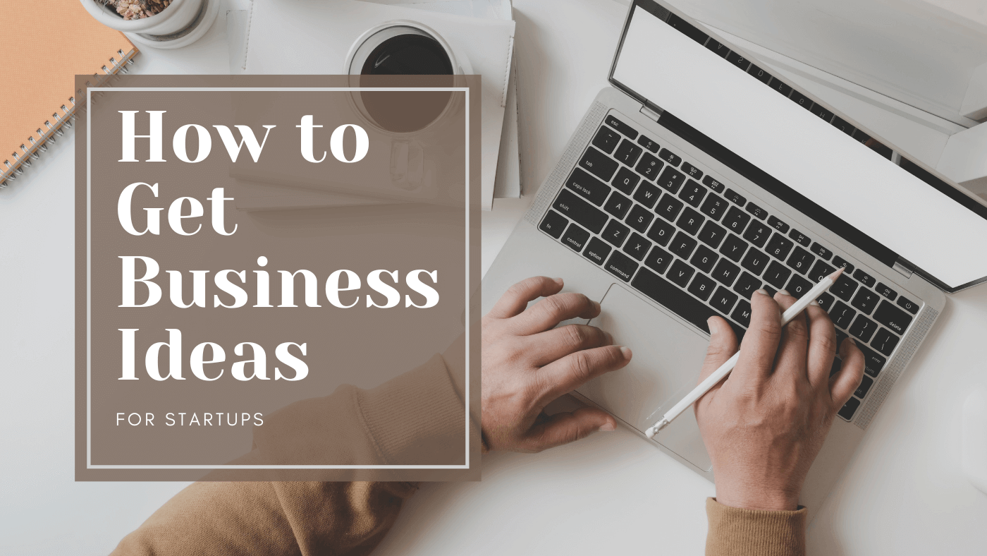 How to Get Business Ideas for Startups